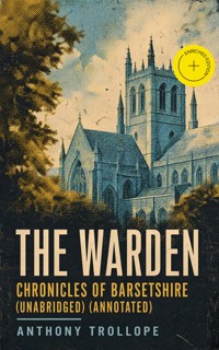 The Warden - Chronicles of Barsetshire (Unabridged) (Annotated) - Trollope Anthony - ebook
