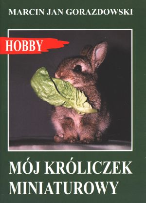 Mój króliczek miniaturowy - Marcin Jan Gorazdowski - książka
