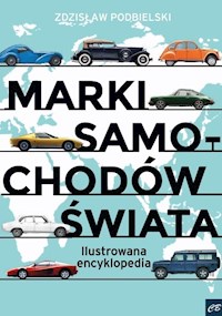 Marki samochodów świata Ilustrowana encyklopedia - Podbielski Zdzisław - książka
