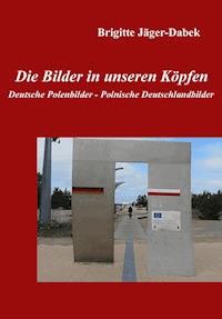 Die Bilder in unseren Köpfen - Brigitte Jäger-Dabek - ebook