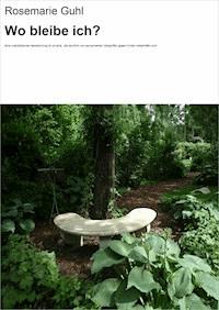 Wo bleibe ich? - Rosemarie Guhl - ebook