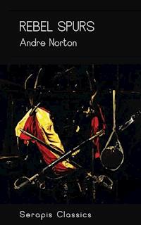 Rebel Spurs (Serapis Classics) - Andre Norton - ebook