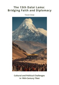 The 13th Dalai Lama:  Bridging Faith and Diplomacy - Tenzin Dorje - ebook