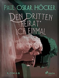 Den Dritten heirat' ich einmal - Paul Oskar Höcker - ebook
