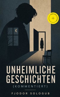 Unheimliche Geschichten (Kommentiert) - Fjodor Sologub - ebook