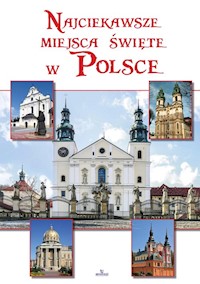 Najciekawsze miejsca święte w Polsce - Szybiński Robert - książka