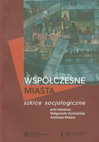 Współczesne miasta Szkice socjologiczne -  - książka