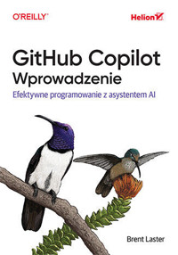 GitHub Copilot. Wprowadzenie. Efektywne programowanie z asystentem AI - Brent Laster - książka