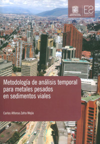 Metodología de análisis temporal para metales pesados en sedimentos viales - Carlos Alfonso Zafra Mejía - ebook