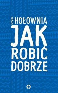 Jak robić dobrze - Szymon Hołownia - ebook + książka