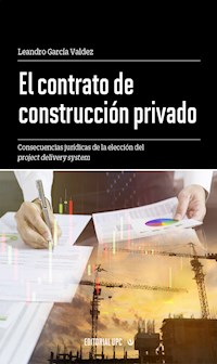 El contrato de construcción privado - Leandro García Valdez - ebook