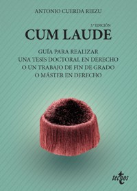Cum laude. Guía para realizar una tesis doctoral o un trabajo de fin de grado o máster en Derecho - Antonio Cuerda Riezu - ebook