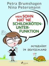 Mein Sohn hat 'ne Schildkrötenunterfunktion – Mitgehört in Deutschland - Nina Petersmann - ebook