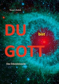 DU bist GOTT - Werner J. Kraftsik - ebook