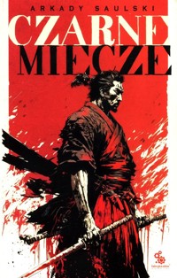 Czarne miecze Tom 1 - Arkady Saulski - książka