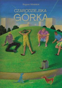 Czarodziejska górka - Bogusz Moskaluk - książka