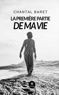 La première partie de ma vie - Chantal Baret - ebook