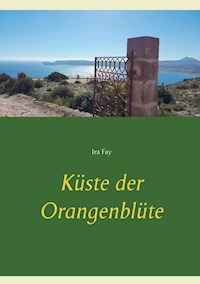 Küste der Orangenblüte - Ira Fay - ebook