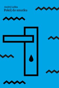 Pokój do smutku - Andrij Lubka - ebook + książka