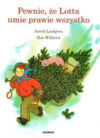Pewnie, że Lotta umie prawie wszystko - Astrid Lindgren - książka