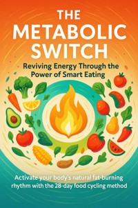 The Metabolic Switch Reviving Energy Through the Power of Smart Eating - Jonathan Hayes - ebook