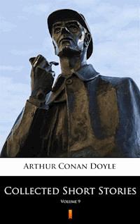 Collected Short Stories. Collected Short Stories. Volume 9 - Arthur Conan Doyle - ebook