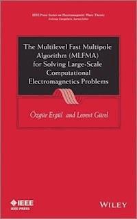 The Multilevel Fast Multipole Algorithm (MLFMA) for Solving Large-Scale Computational Electromagnetics Problems - Ozgur Ergul - ebook