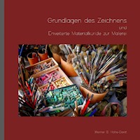 Grundlagen des Zeichnens und Erweiterte Materialkunde zur Malerei - Werner B. Hohe-Dorst - ebook