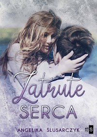 Zatrute serca - Angelika Ślusarczyk - książka