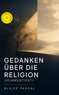 Gedanken über die Religion (Kommentiert) - Blaise Pascal - ebook