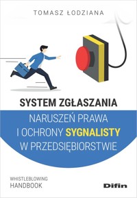 System zgłaszania naruszeń prawa i ochrony sygnalisty w przedsiębiorstwie - Łodziana Tomasz - książka