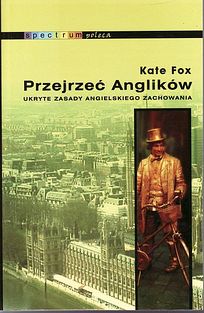 Przejrzeć Anglików. Ukryte zasady angielskiego zachowania - Kate Fox - ebook