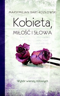 Kobieta, miłość i słowa - Bart-Kozłowski Maksymilian - książka