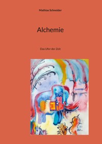 Alchemie - Mathias Schneider - ebook