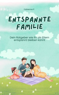 Entspannte Familie - Fabienne P. - ebook