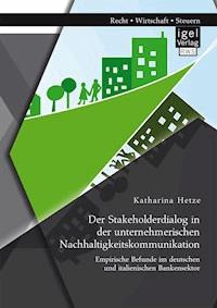 Der Stakeholderdialog in der unternehmerischen Nachhaltigkeitskommunikation: Empirische Befunde im deutschen und italienischen Bankensektor - Katharina Hetze - ebook