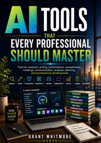 AI Tools That Every Professional Should Master - Grant Whitmore - ebook