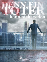 Denn ein Toter kann nicht reden - Fritjof Guntram - ebook