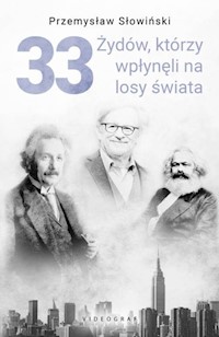 33 Żydów, którzy wpłynęli na losy świata - Przemysław Słowiński - książka
