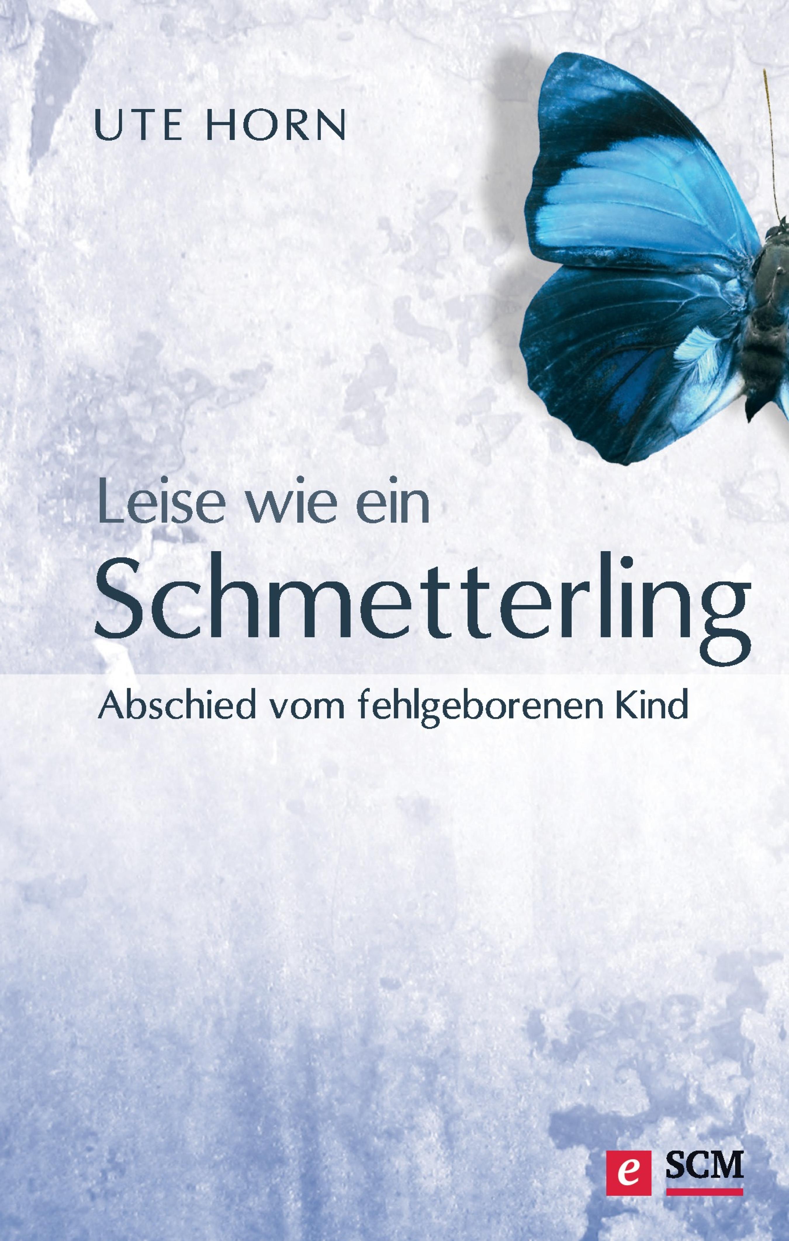 Leise wie ein Schmetterling - Ute Horn - ebook