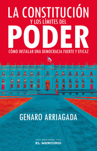 La Constitución y los límites del poder - Genaro Arriagada - ebook