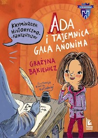 Ada i tajemnica Galla Anonima - Grażyna Bąkiewicz - ebook + książka