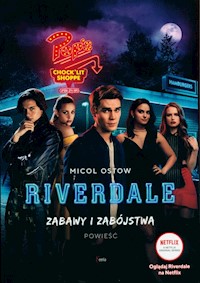 Riverdale Tom 3 Zabawy i zabójstwa - Micol Ostow - książka