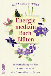 Energiemedizin Bach-Blüten - Katarina, Dr. Michel - ebook