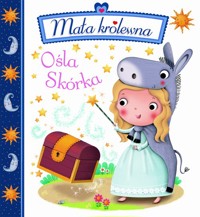 Ośla Skórka. Mała królewna - Beaumont Emilie, Belineau Nathalie - książka