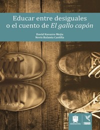 Educar entre desiguales o el cuento de El gallo capón - Nevis Balanta Castilla - ebook