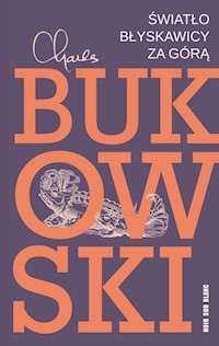 Światło błyskawicy za górą - Charles Bukowski - ebook + książka