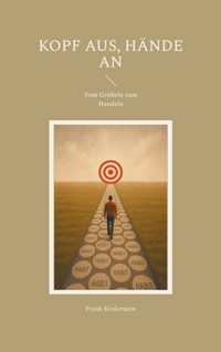Kopf aus, Hände an - Frank Kralemann - ebook