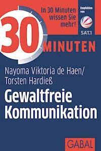 30 Minuten Gewaltfreie Kommunikation - Nayoma Viktoria de Haen - ebook