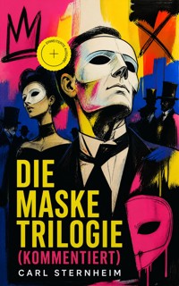 Die Maske Trilogie (Kommentiert) - Carl Sternheim - ebook